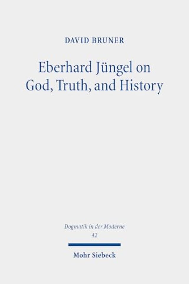 Eberhard Jungel on God, Truth, and History