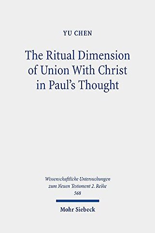 The Ritual Dimension of Union With Christ in Paul's Thought