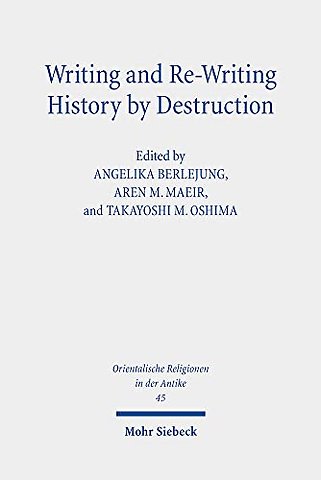 Writing and Re-Writing History by Destruction