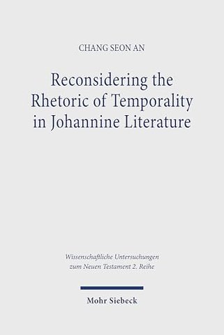 Reconsidering the Rhetoric of Temporality in Johannine Literature