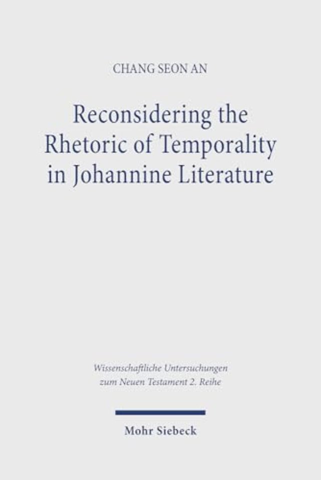 Reconsidering the Rhetoric of Temporality in Johannine Literature