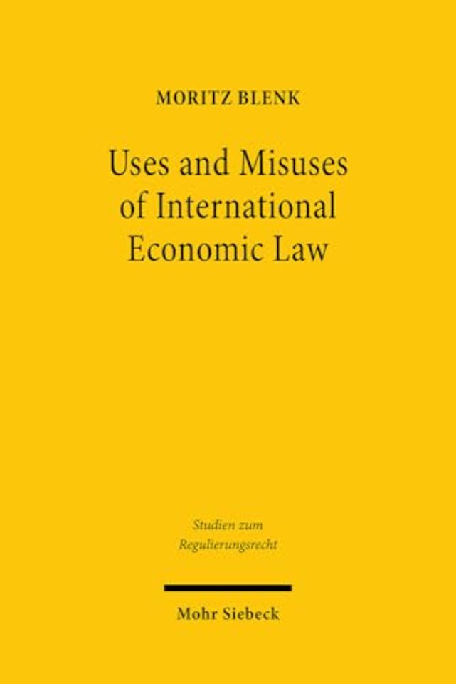 Uses and Misuses of International Economic Law