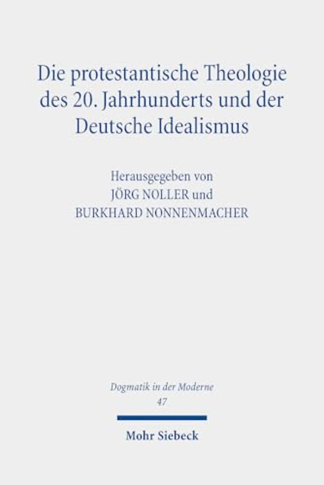 Die protestantische Theologie des 20. Jahrhunderts und der Deutsche Idealismus