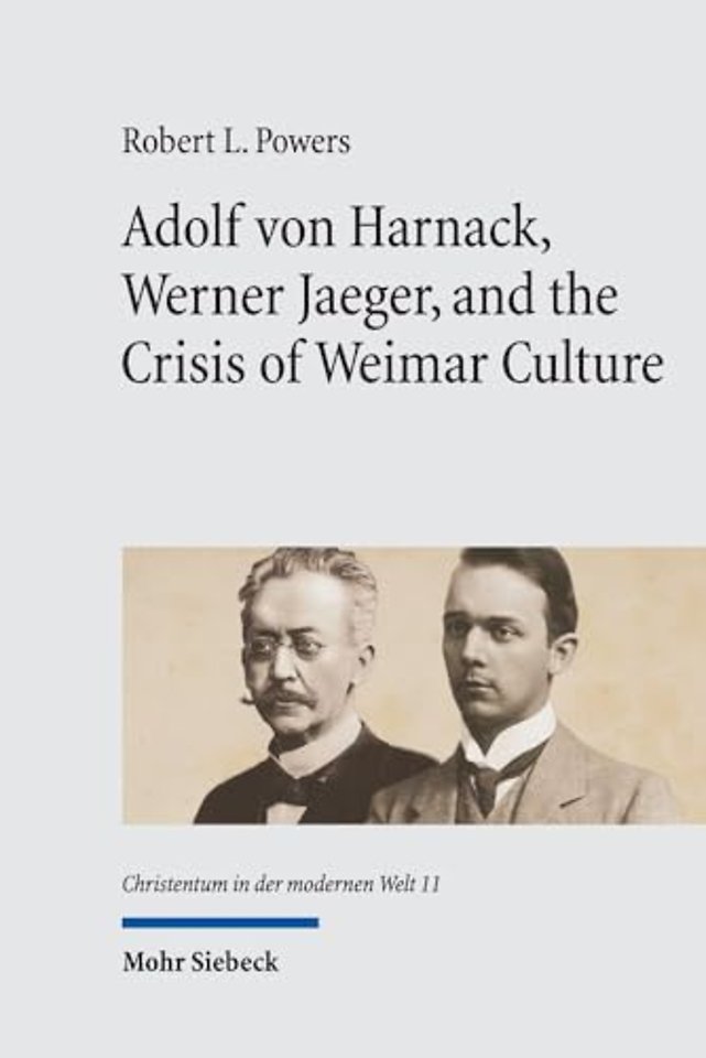 Adolf von Harnack, Werner Jaeger, and the Crisis of Weimar Culture
