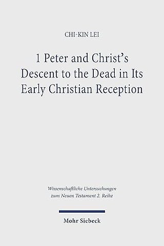 1 Peter and Christ's Descent to the Dead in Its Early Christian Reception