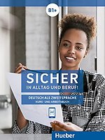 Sicher in Alltag und Beruf! B1+, Kursbuch + Arbeitsbuch