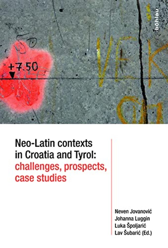 Neo-Latin contexts in Croatia and Tyrol: challenges, prospects, case studies