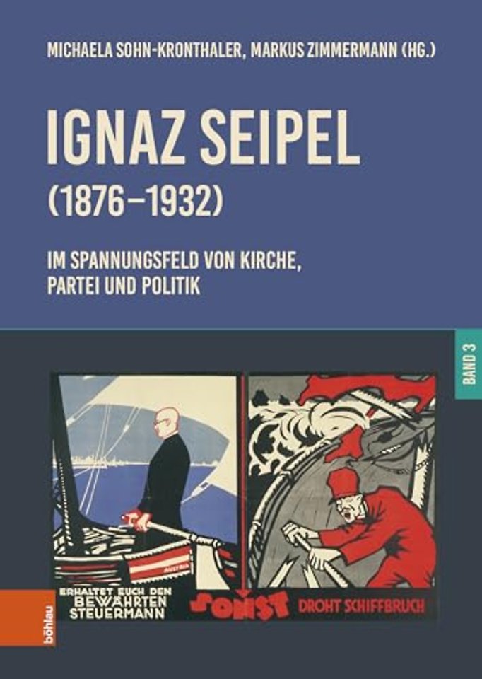 Ignaz Seipel (1876–1932). Im Spannungsfeld von Kirche, Partei und Politik