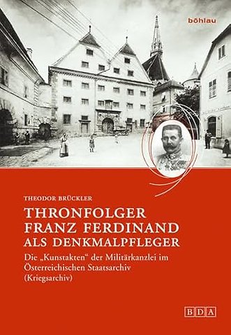 Thronfolger Franz Ferdinand als Denkmalpfleger