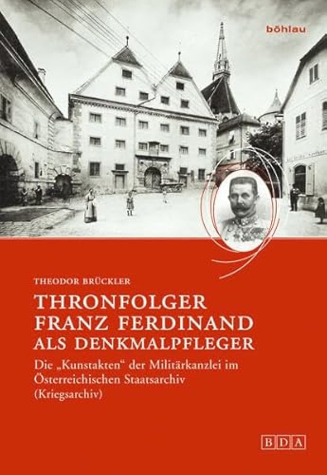 Thronfolger Franz Ferdinand als Denkmalpfleger