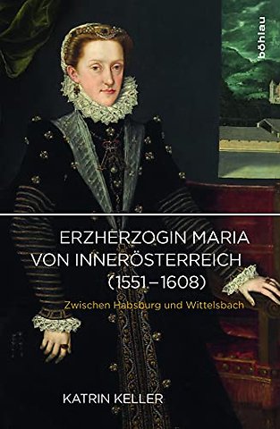 Erzherzogin Maria von Innerosterreich (1551-1608)