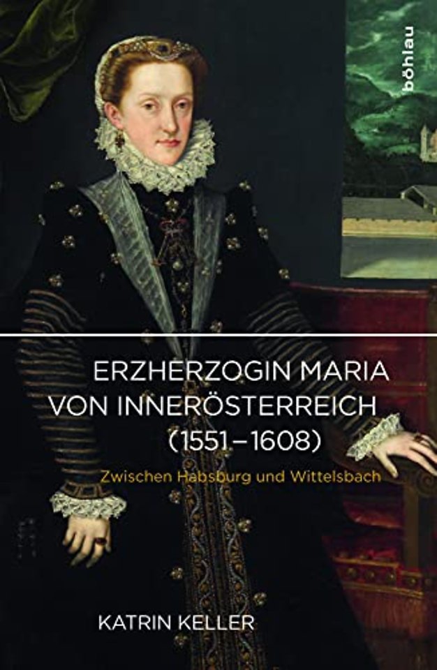 Erzherzogin Maria von Innerosterreich (1551-1608)
