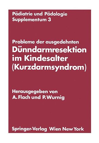 Probleme der ausgedehnten Dünndarmresektion im Kindesalter (Kurzdarmsyndrom)