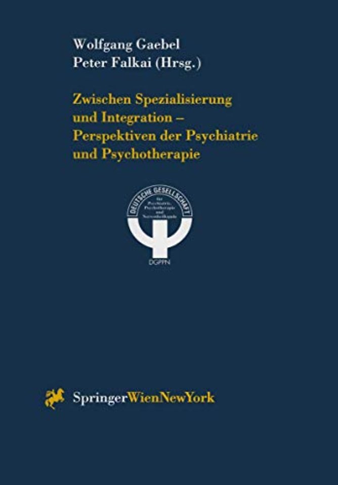 Zwischen Spezialisierung und Integration — Perspektiven der Psychiatrie und Psychotherapie
