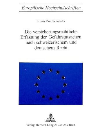 Die Versicherungsrechtliche Erfassung der Gefahrstatsachen nach schweizerischem und deutschem Recht