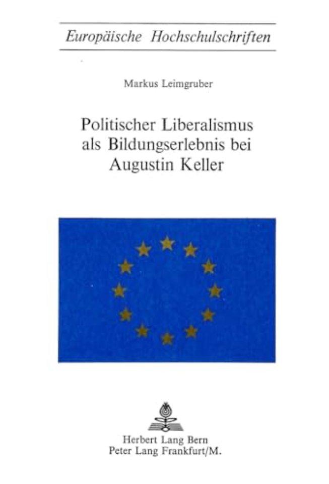 Politischer Liberalismus als Bildungserlebnis bei Augustin Keller