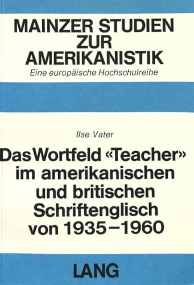 Das Wortfeld «Teacher» im amerikanischen und britischen Schriftenglisch von 1935-1960