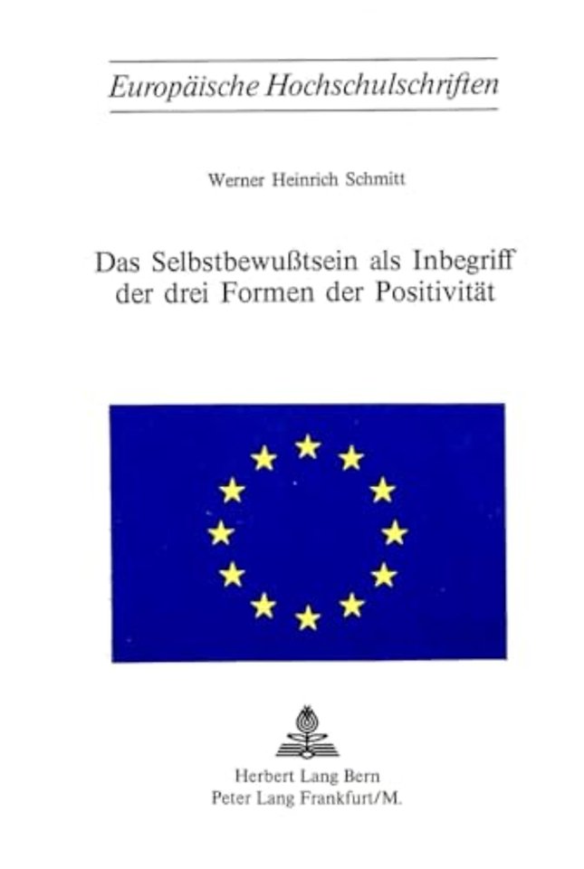 Das Selbstbewusstsein als Inbegriff der drei Formen der Positivitaet