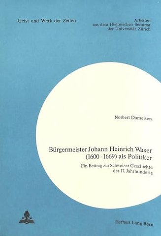 Buergermeister Johann Heinrich Waser (1600-1669) als Politiker