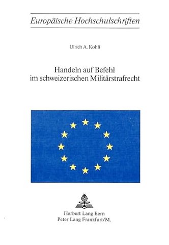 Handeln auf Befehl im schweizerischen Militaerstrafrecht