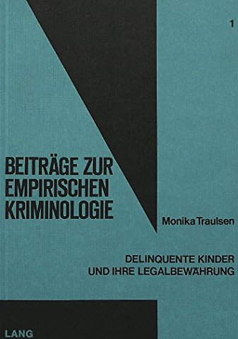 Delinquente Kinder und ihre Legalbewaehrung