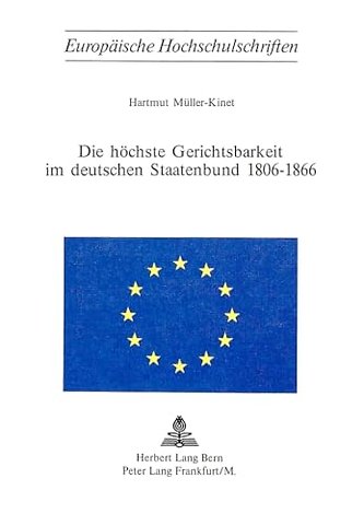 Die hoechste Gerichtsbarkeit im deutschen Staatenbund 1806-1866