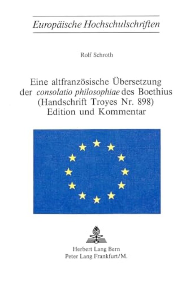 Eine altfranzoesische Uebersetzung der consolatio philosophiae des Boethius- (Handschrift Troyes Nr. 898)- Edition und Kommentar