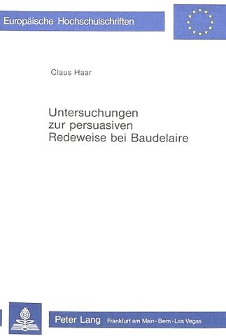 Untersuchungen zur persuasiven Redeweise bei Baudelaire
