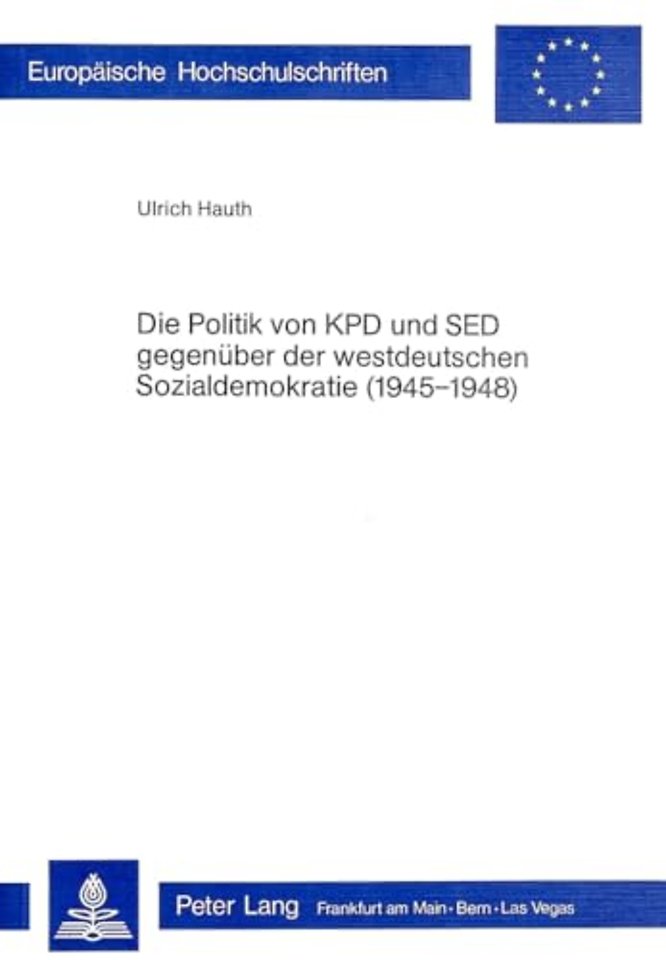 Die Politik der KPD und SED gegenueber der westdeutschen Sozialdemokratie (1945-1948)