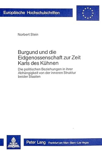 Burgund und die Eidgenossenschaft zur Zeit Karls des Kuehnen