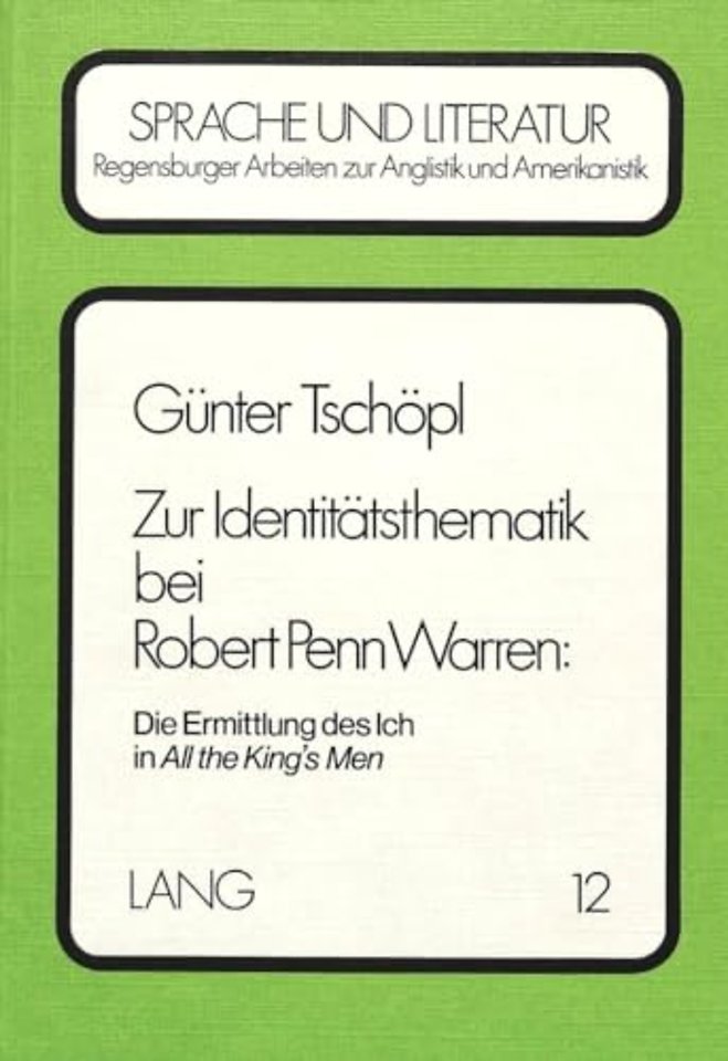Zur Identitaetsthematik bei Robert Penn Warren:- Die Ermittlung des ich in «All the King's Men»