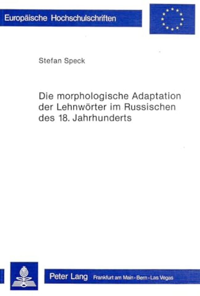 Die morphologische Adaptation der Lehnwoerter im Russischen des 18. Jahrhunderts