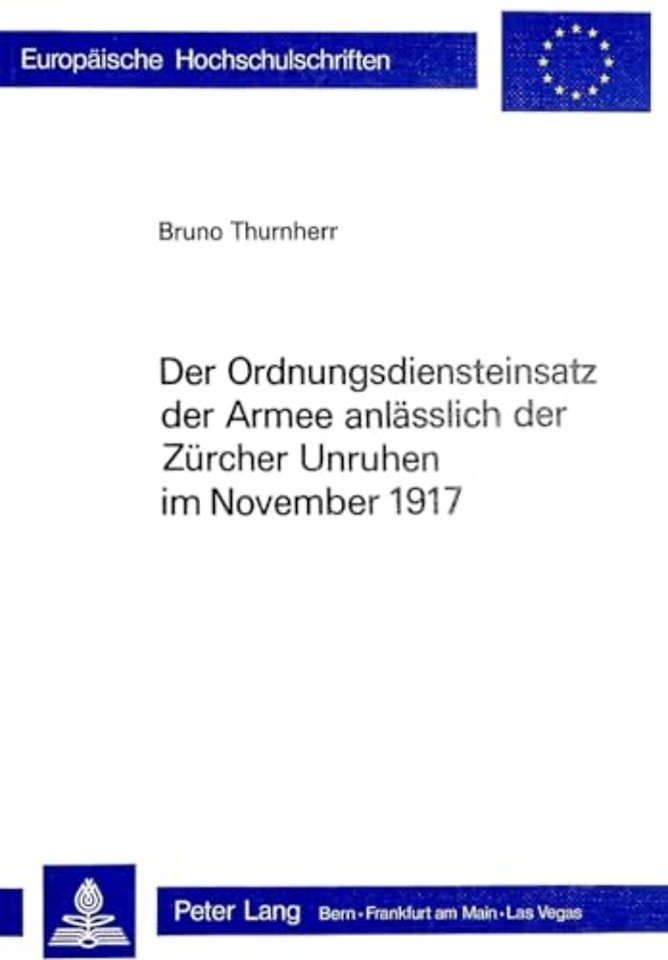 Der Ordnungsdiensteinsatz der Armee anlaesslich der Zuercher Unruhen im November 1917