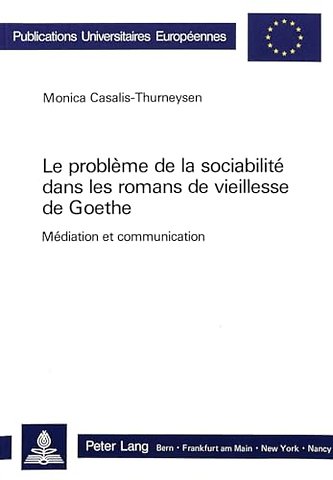 Le probleme de la sociabilite dans les romans de vieillesse de Goethe