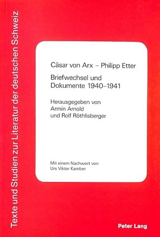 Caesar von Arx - Philipp Etter- Briefwechsel und Dokumente 1940-1941