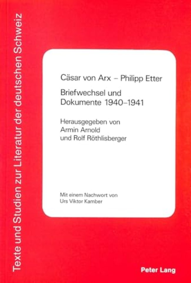 Caesar von Arx - Philipp Etter- Briefwechsel und Dokumente 1940-1941