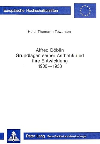 Alfred Doeblin - Grundlagen seiner Aesthetik und ihre Entwicklung 1900-1933