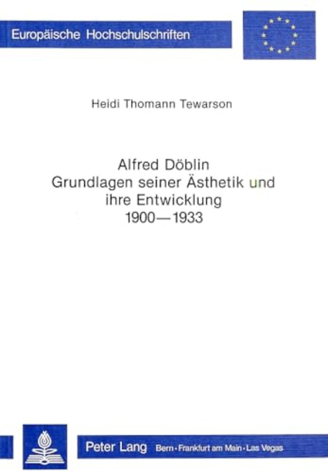 Alfred Doeblin - Grundlagen seiner Aesthetik und ihre Entwicklung 1900-1933