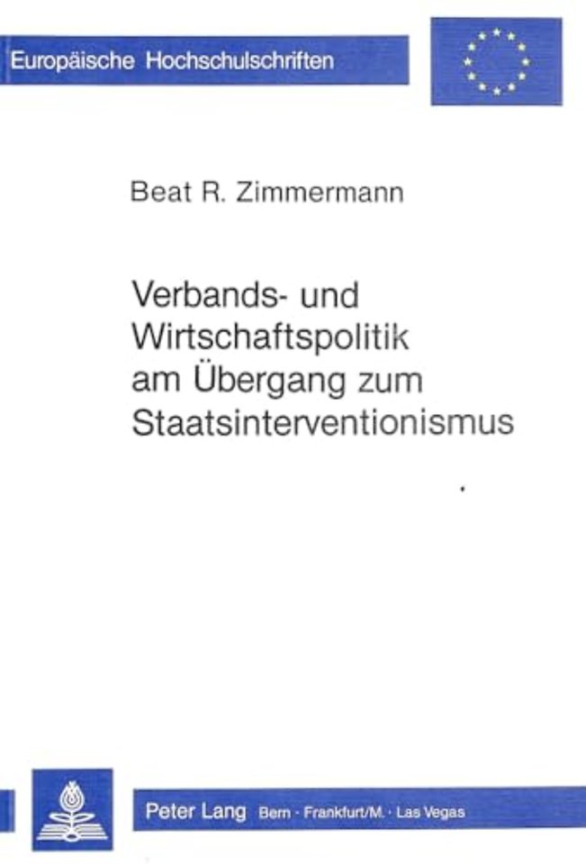 Verbands- und Wirtschaftspolitik am Uebergang zum Staatsinterventionismus