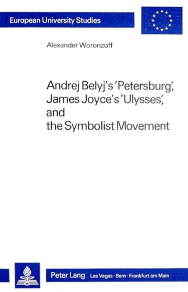 Andrej Belyj's Petersburg, James Joyce's Ulysses and the Symbolist Movement