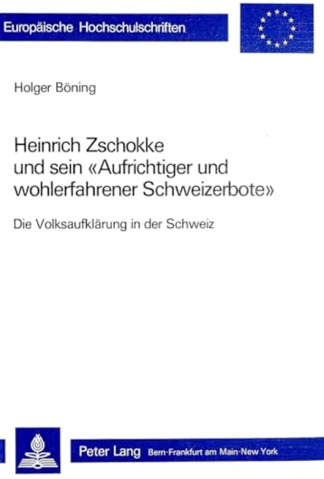 Heinrich Zschokke und sein «Aufrichtiger und wohlerfahrener Schweizerbote»