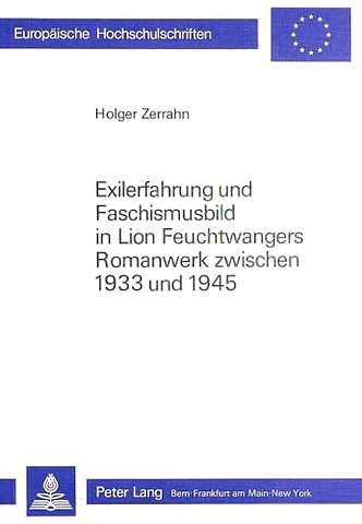 Exilerfahrung und Faschismusbild in Lion Feuchtwangers Romanwerk zwischen 1933 und 1945