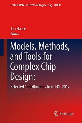 Models, Methods, and Tools for Complex Chip Design