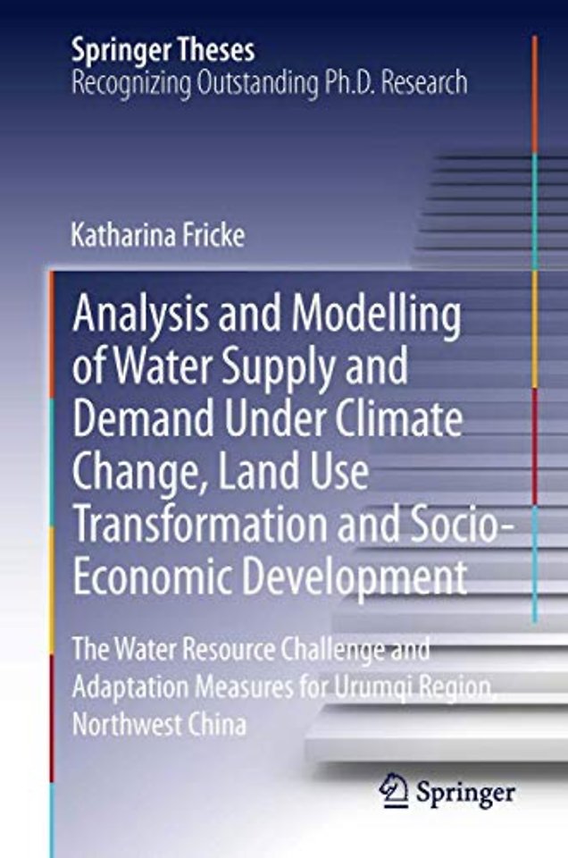 Analysis and Modelling of Water Supply and Demand Under Climate Change, Land Use Transformation and Socio-Economic Development