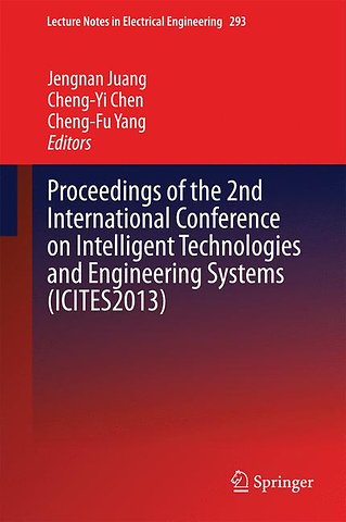 Proceedings of the 2nd International Conference on Intelligent Technologies and Engineering Systems (ICITES2013)
