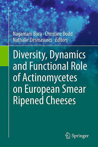 Diversity, Dynamics and Functional Role of Actinomycetes on European Smear Ripened Cheeses
