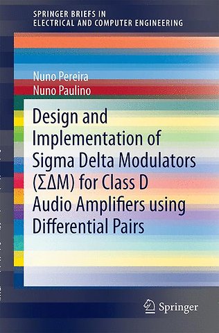 Design and Implementation of Sigma Delta Modulators (ΣΔM) for Class D Audio Amplifiers using Differential Pairs