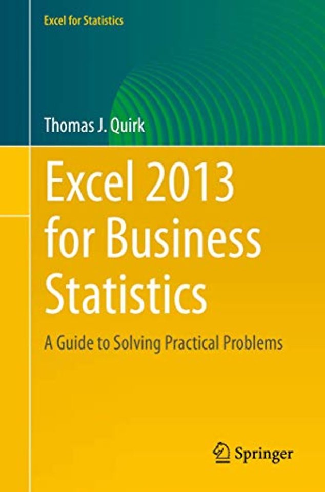 Excel 2013 for Business Statistics