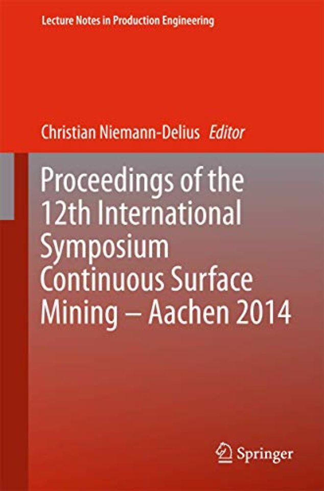 Proceedings of the 12th International Symposium Continuous Surface Mining - Aachen 2014