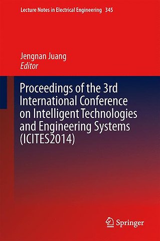 Proceedings of the 3rd International Conference on Intelligent Technologies and Engineering Systems (ICITES2014)
